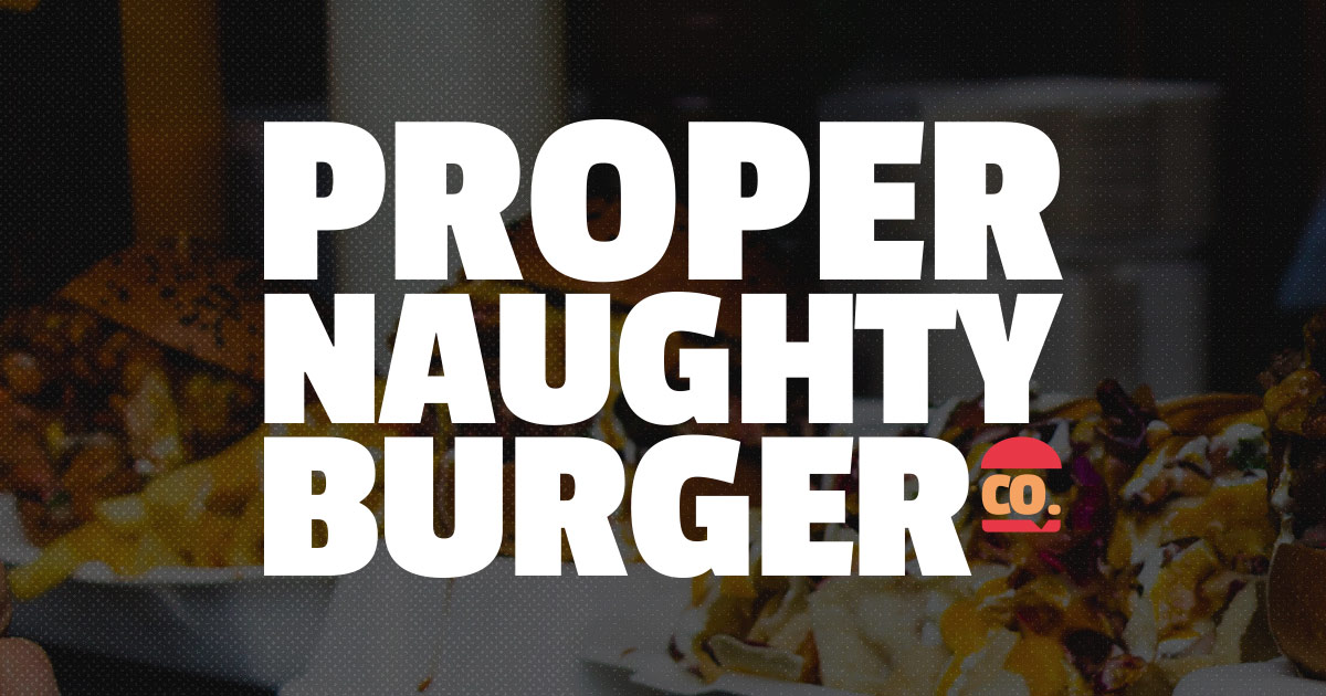 Proper Naughty Burger